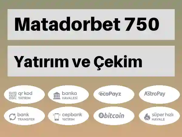 Matadorbet Mobil Para yatırma ve çekme 750